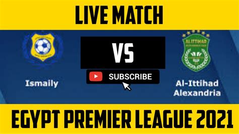 Ismaily Vs Al Ittihad Egypt Premier League Match Live Streaming