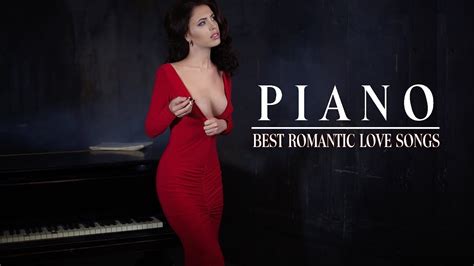 Most Beautiful Piano Love Songs Best Romantic Love Songs