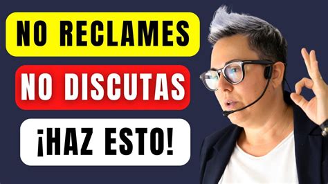 No Reclames No Discutas No Pidas Explicaciones Youtube