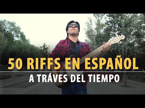 Los Mejores Riffs De Guitarra En Espa Ol A Trav S Del Tiempo