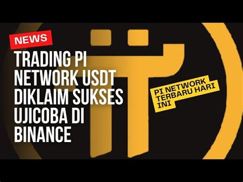 Pi Network Update Trading Pi Network Usdt Diklaim Sukses Ujicoba Di