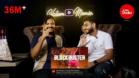 Reaction Video COKE STUDIO SONG BLOCKBUSTER By Faris Shafi Umair Butt