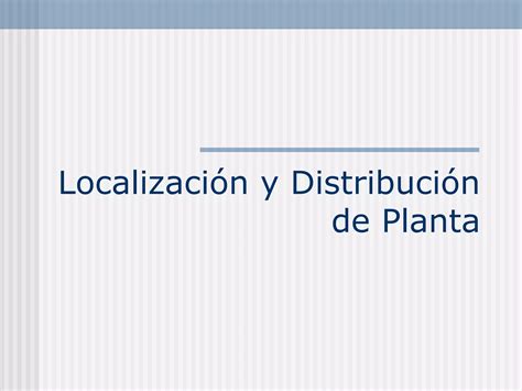 Localizaci N Y Distribucion De Planta Ppt