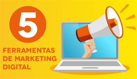 5 Ferramentas De Marketing Digital Que Você Precisa Conhecer By