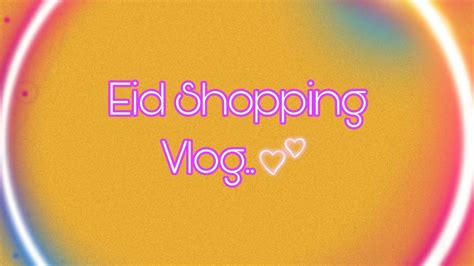 Eid Shopping Vlog🥰 Missvlogger Youtube