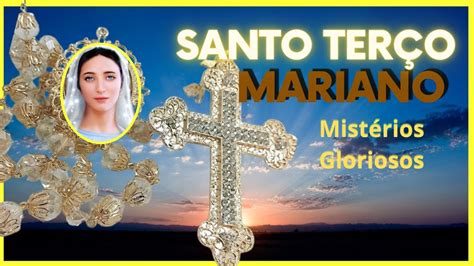 SANTO TERÇO MISTÉRIOS GLORIOSOS Quarta Feira e Domingo YouTube