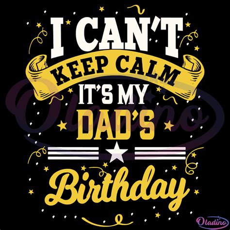 I Cant Keep Calm Its My Dads Birthday Svg Digital File Birthday Svg