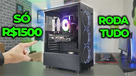 Pc Gamer De R Para Rodar Tudo Esse O Pc Mais Custo Benef Cio Da