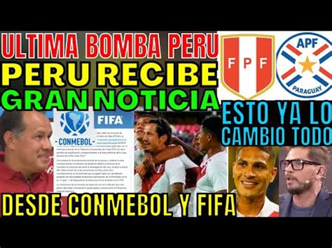 Hace Instantes Per Recibe Gran Noticia De Fifa Y Conmebol Previo A