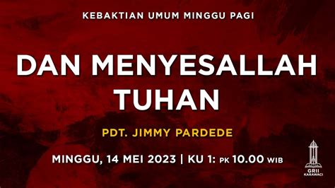 Dan Menyesallah Tuhan Pdt Jimmy Pardede Kebaktian Pagi Mei