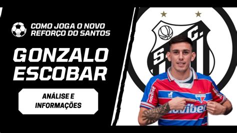 Como Joga Gonzalo Escobar Novo Lateral Esquerdo Do Santos Youtube