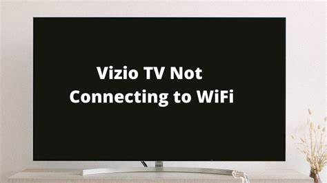 Why Is My Vizio Tv Not Connecting To Wifi