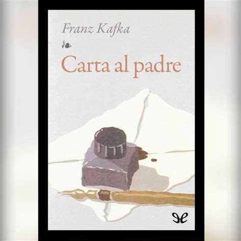 Franz Kafka Hace poco me preguntaste por qué digo que te tengo miedo