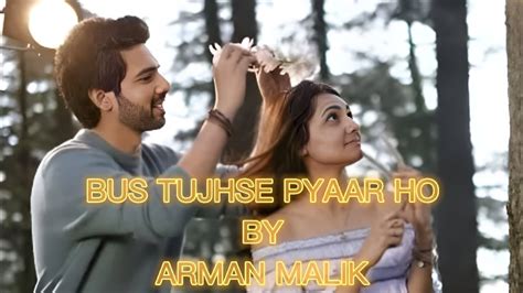 Bus Tujhse Pyaar Ho Lyrics Armaan Malik Rochak Kohli Vedika