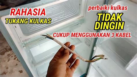 Gampang Cara Memperbaiki Kulkas Tidak Dingin Cukup Menggunakan Kabel