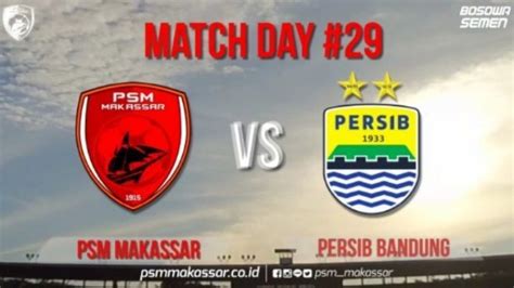 Live Streaming Big Match PSM Makassar Vs Persib Bandung Adu Gengsi Tim