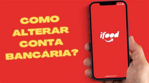 COMO ALTERAR CONTA BANCÁRIA NO IFOOD dica para iniciantes YouTube