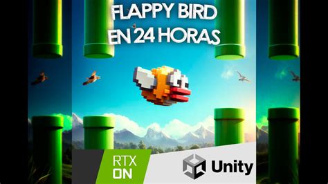 RECREÉ MI JUEGO DE FLAPPY BIRD PERO RTX Y EN 24 HORAS YouTube