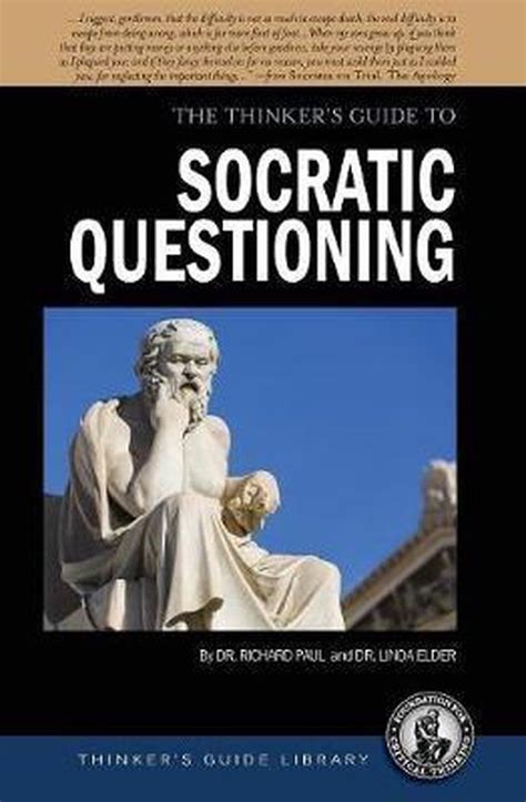 Thinker S Guide Library The Thinker S Guide To Socratic Questioning