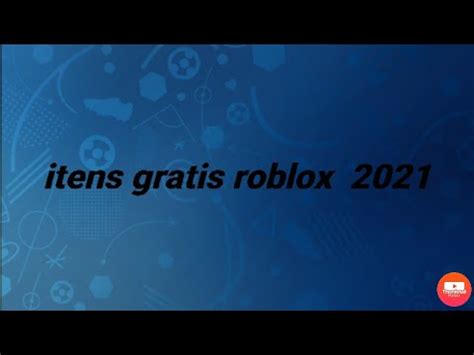 Itens Gratis Disponiveis Em 2021 No Roblox YouTube