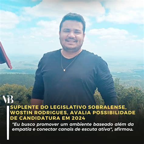 Suplente Do Legislativo Sobralense Wostin Rodrigues Avalia