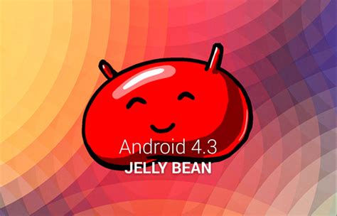 Android 4 3 Jelly Bean Resmi Meluncur Berikut Fitur Fitur Barunya