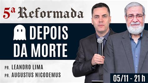 O Que Vem Depois Da Morte Augustus Nicodemus E Leandro Lima