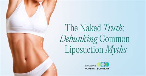 The Naked Truth Debunking Common Liposuction Myths Annapolis Plastic