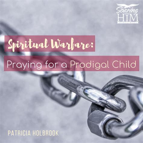 Spiritual Warfare Your Prodigal Child Soaring With Him Ministries