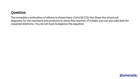 Solved The Complete Combustion Of Ethene Is Shown Here C2h4 O2