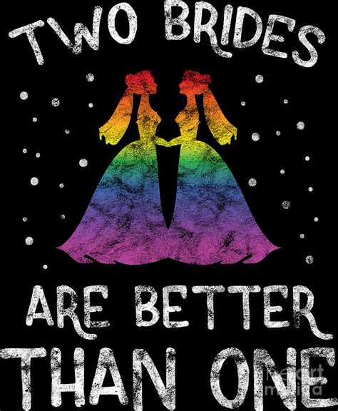 Lgbt Gay Pride Lesbian Two Brides Are Better Than One Grunge Digital