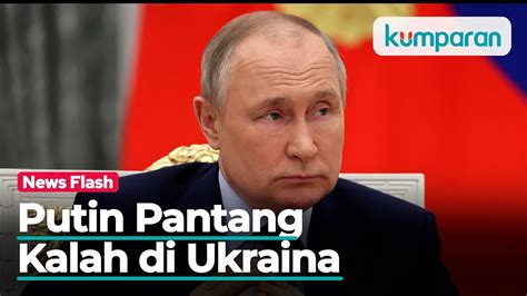 Media Rusia Sebut Putin Akan Memilih Menggunakan Nuklir Jika Kalah Di