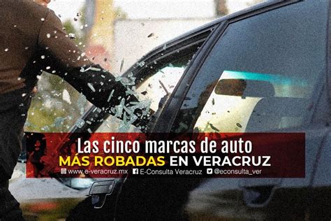 Las Cinco Marcas De Autos Más Robadas En Veracruz E Veracruzmx