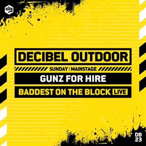 Stream Gunz For Hire Baddest On The Block Live Decibel Outdoor