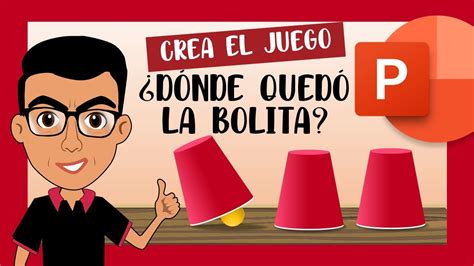 Crea un juego en POWERPOINT Dónde quedó la BOLITA FÁCIL Tutorial