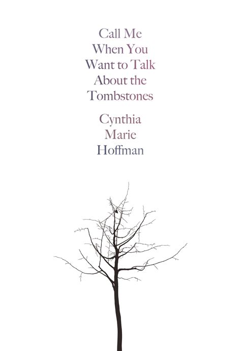 Call Me When You Want to Talk About the Tombstones — Persea Books