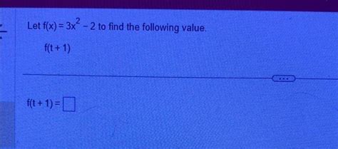 Solved Let F X 3x2−2 To Find The Following Value F T 1