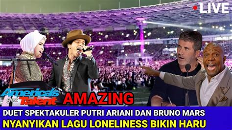 SPEKTAKULER Duet Putri Ariani Dan Bruno Mars Nyanyikan Lagu Loneliness