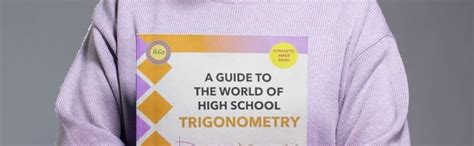 A Guide To The World Of High School Trigonometry A Guide To The World Of High