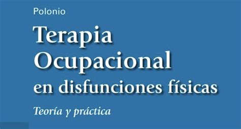 Terapia Ocupacional en Disfunciones Físicas un libro recomendado Reab