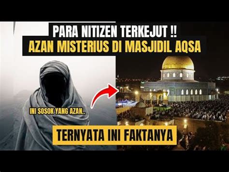 INI FAKTA AZAN MISTERIUS DI MASJIDIL AQSA Ternyata Sosok Inilah Yang