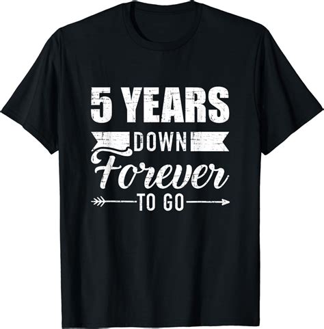 5 Years Down Forever To Go For 5th Wedding Anniversary T Shirt