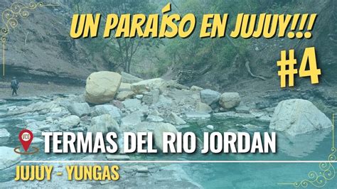 N Termas Del Jordan Jujuy Yungas Un Para So Escondido