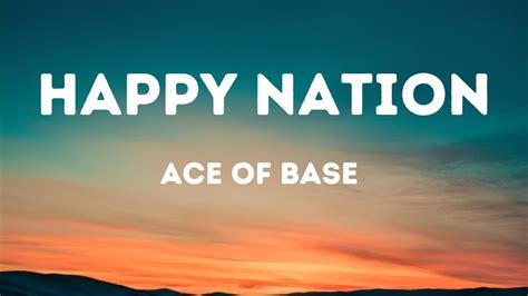 Ace of Base - Happy Nation (Lyrics) - YouTube Music