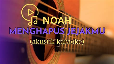 MENGHAPUS JEJAKMU NOAH Karaoke Akustik YouTube