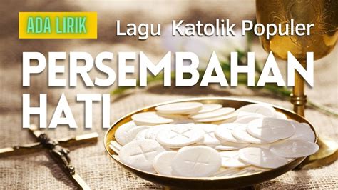 Lagu Katolik PERSEMBAHAN HATI Lirik YouTube