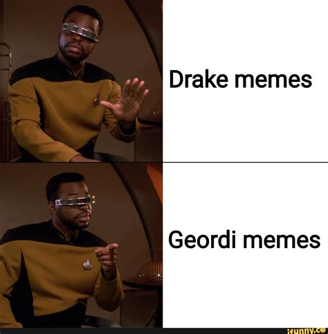 Drake memes Geordi memes - iFunny Brazil