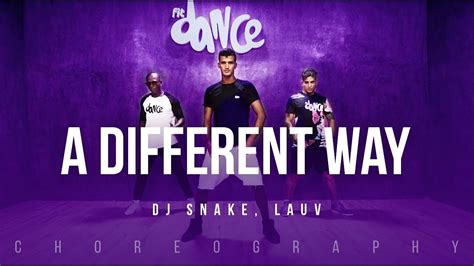 A Different Way Dj Snake Lauv Fitdance Life Coreograf A Dance