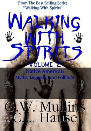 Walking With Spirits Volume Native American Myths Legends And