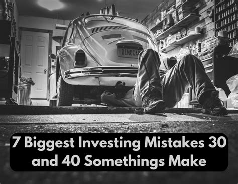 7 Biggest Investing Mistakes 30 And 40 Somethings Make